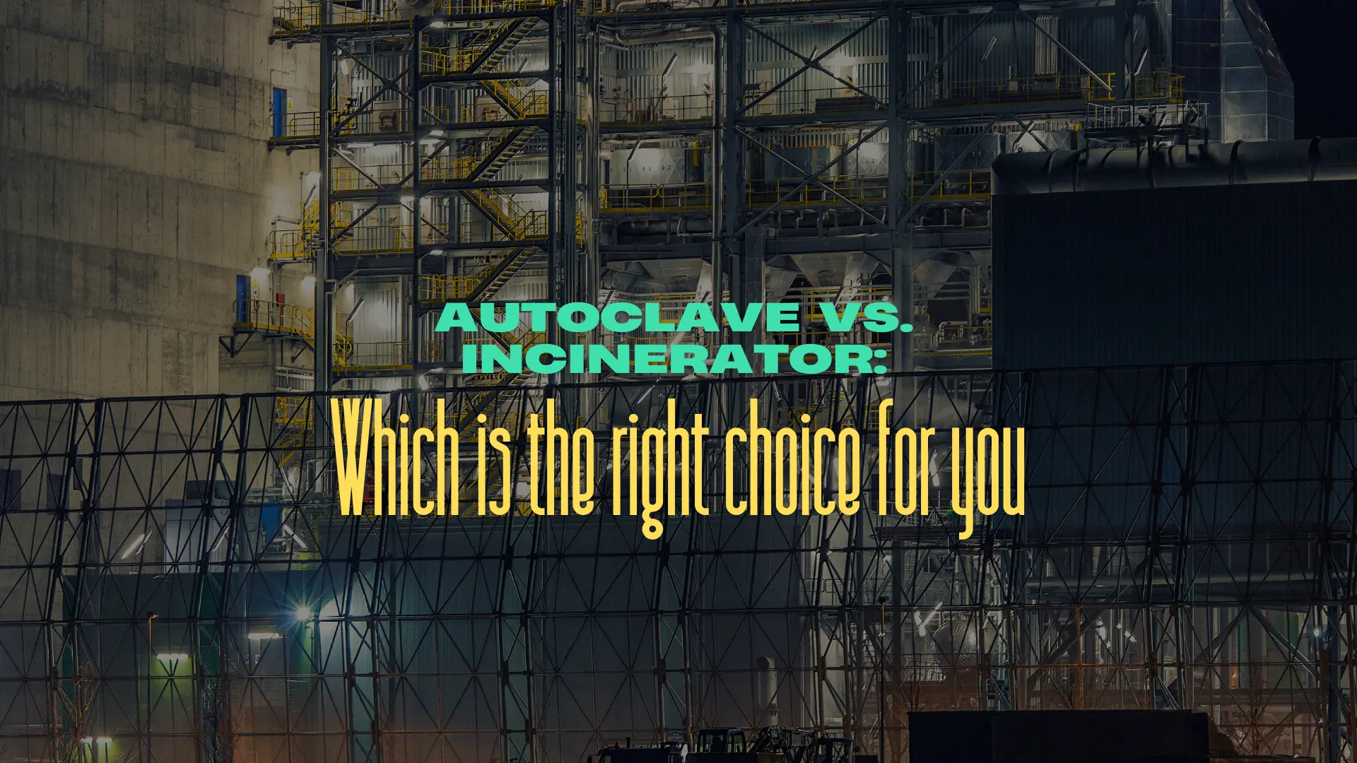 Autoclave Vs. Incinerator