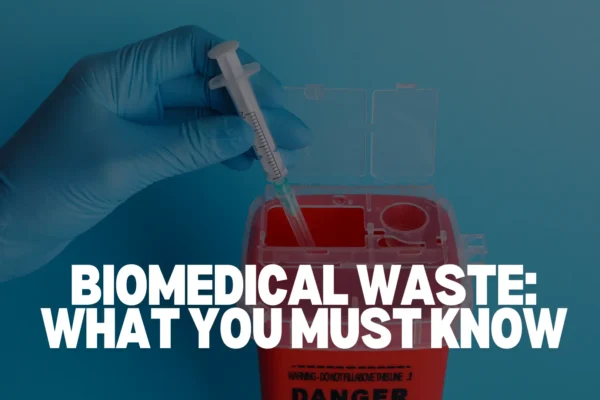 Bio Medical Waste What You Must Know