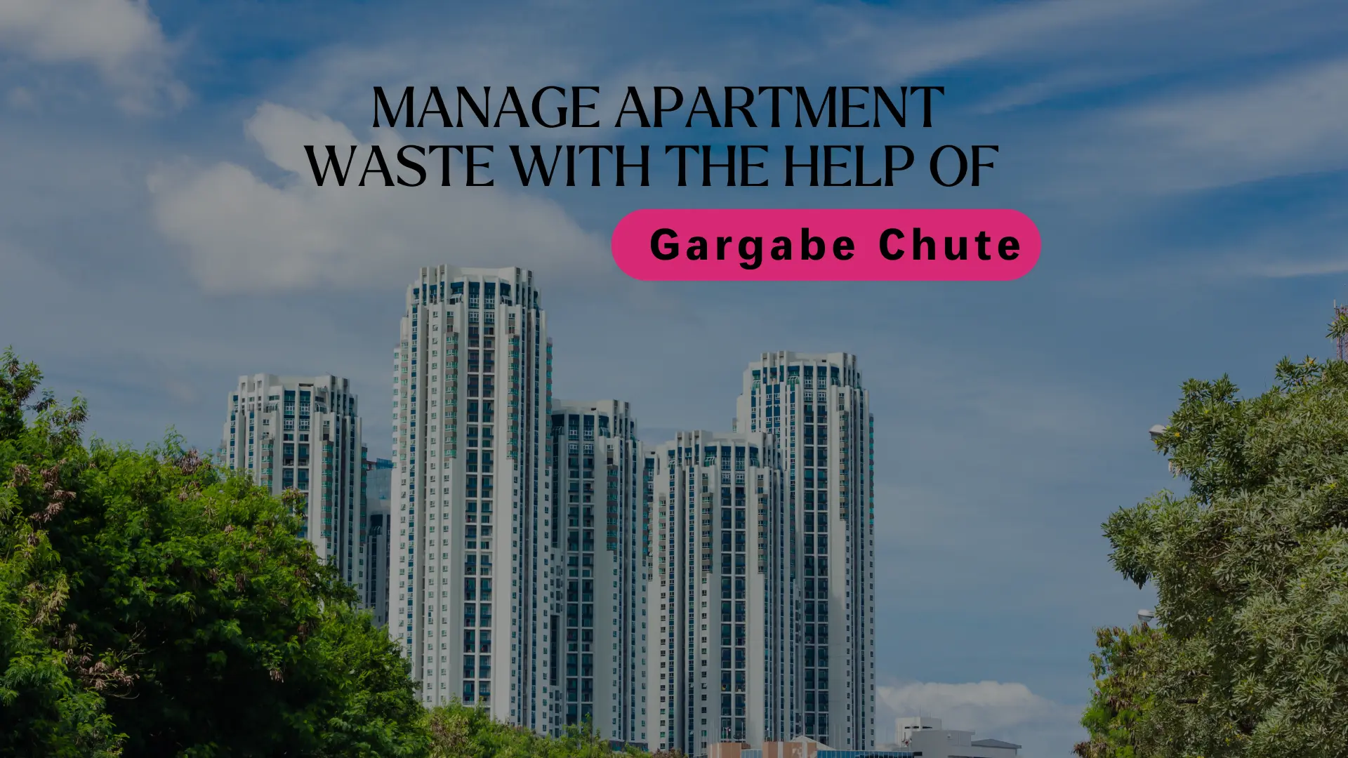 Manage Apartment Waste With The Help Of Gargabe Chute (1)
