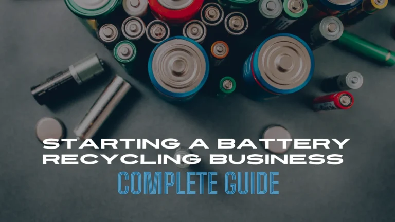 How to Start a Battery Recycling Business in India: Cost, EPR Licence & Profit per Kg